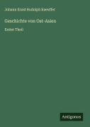 Cover-Bild zum Titel 'Geschichte von Ost-Asien' von 'Johann Ernst Rudolph Kaeuffer'
