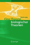 Eine Theorie biologischer Theorien - Ulrich Krohs