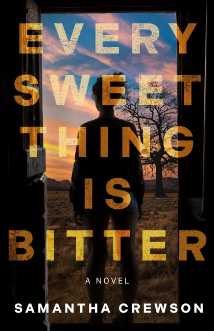 Every Sweet Thing Is Bitter - Samantha Crewson