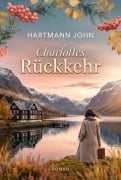 Cover-Bild zum Titel 'Charlottes Rückkehr' von 'Hartmann John'