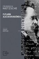 Putlarin Alacakaranliginda - Friedrich Wilhelm Nietzsche