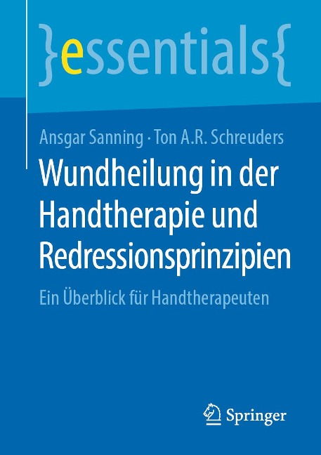 Wundheilung in der Handtherapie und Redressionsprinzipien - Ansgar Sanning, Ton A. R. Schreuders