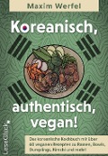 Koreanisch, authentisch, vegan! - Maxim Werfel