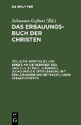 Cover-Bild zum Titel 'Die apostolischen Briefe an die Hebräer, des Jakobus, Petrus, Johannes, Judas und die Offenbarung mit Erklärungen und Betrachtungen herausgegeben' von ''