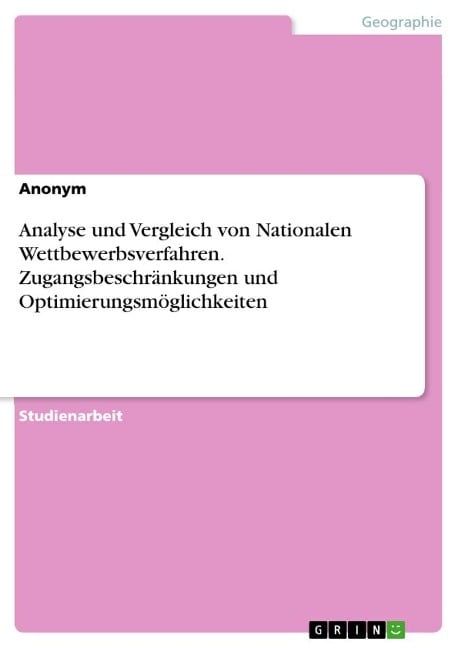 Analyse und Vergleich von Nationalen Wettbewerbsverfahren. Zugangsbeschränkungen und Optimierungsmöglichkeiten - Anonymous