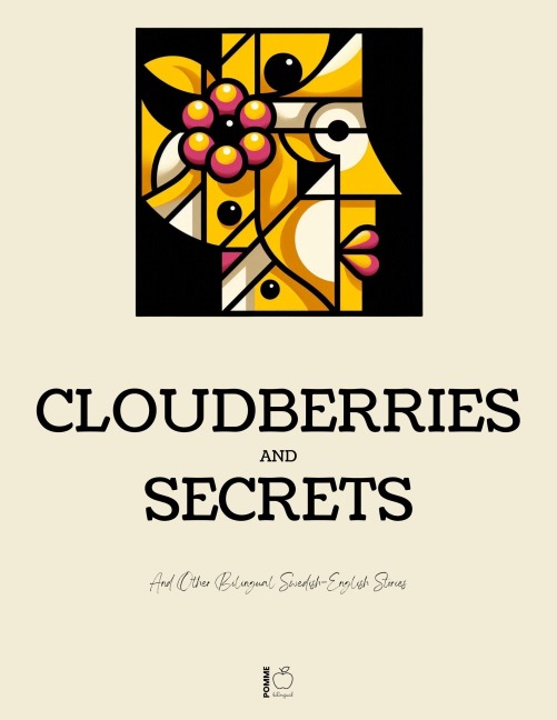 Cloudberries and Secrets And Other Bilingual Swedish-English Stories - Pomme Bilingual