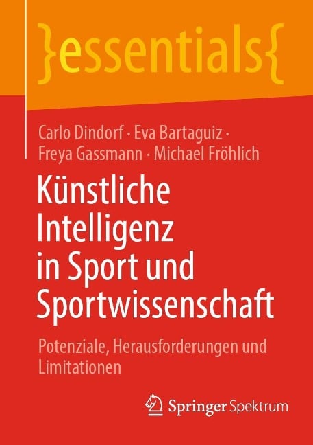 Künstliche Intelligenz in Sport und Sportwissenschaft - Carlo Dindorf, Eva Bartaguiz, Freya Gassmann, Michael Fröhlich
