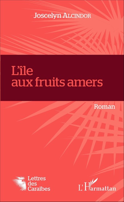 L'île aux fruits amers - Joscelyn Alcindor