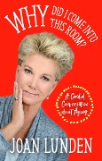 Cover-Bild zum Titel 'Why Did I Come into This Room?' von 'Joan Lunden'