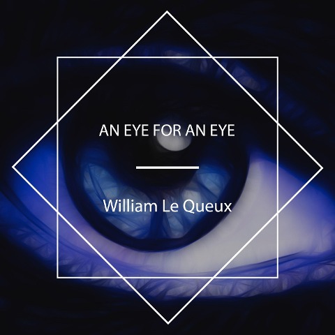 An Eye For An Eye - William Le Queux
