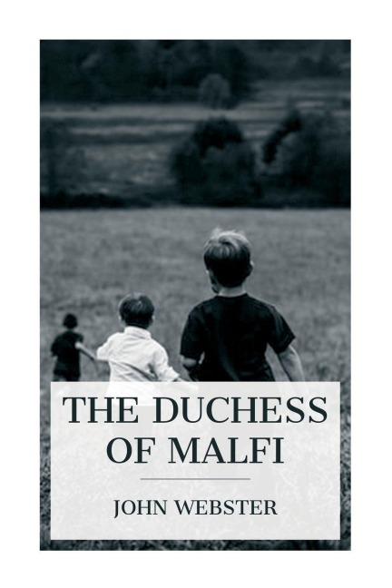 The Duchess of Malfi - John Webster