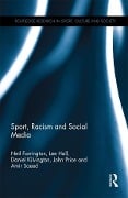 Cover-Bild zum Titel 'Sport, Racism and Social Media' von 'Neil Farrington, Amir Saeed, Lee Hall, Daniel Kilvington, John Price'