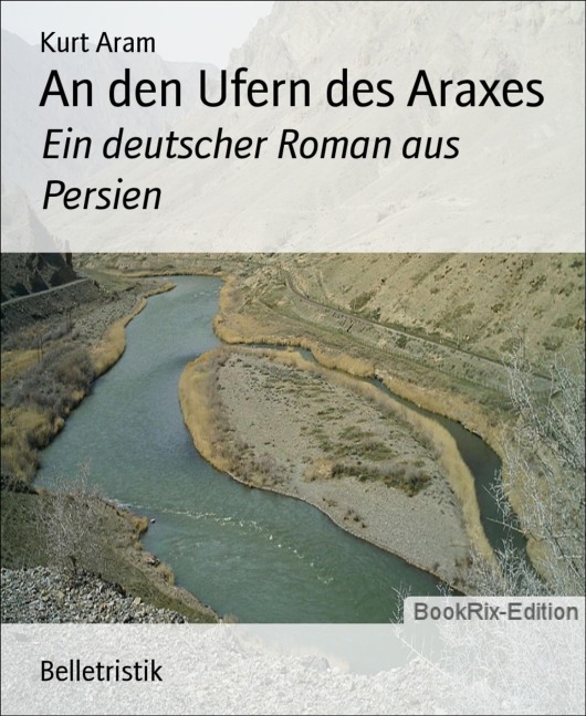 An den Ufern des Araxes - Kurt Aram