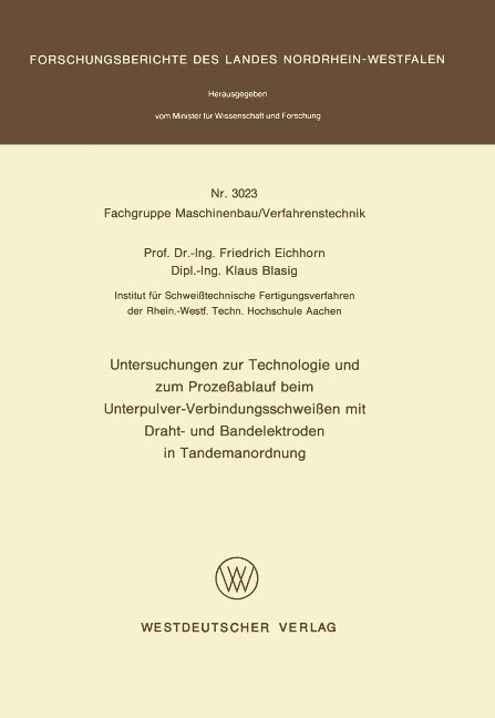 Untersuchungen zur Technologie und zum Prozeßablauf beim Unterpulver-Verbindungsschweißen mit Draht- und Bandelektroden in Tandemanordnung - Friedrich Eichhorn