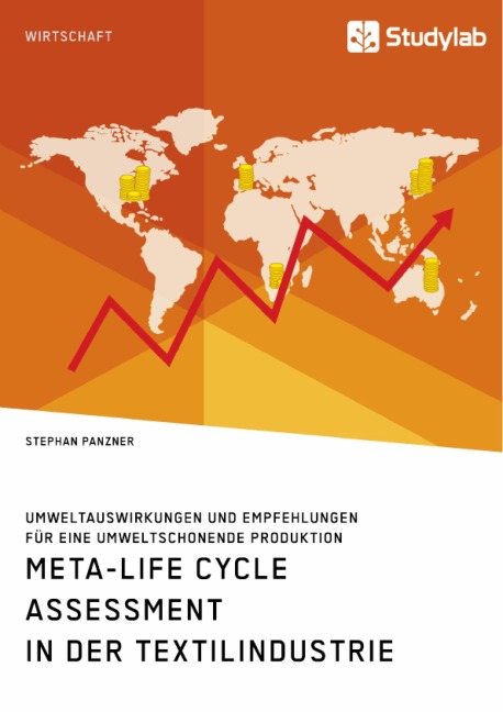 Meta-Life Cycle Assessment in der Textilindustrie. Umweltauswirkungen und Empfehlungen für eine umweltschonende Produktion - Stephan Panzner