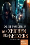 Cover-Bild zum Titel 'Das Zeichen des Ketzers' von 'Sabine Wassermann'