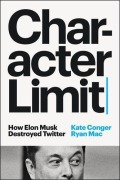 Cover-Bild zum Titel 'Character Limit' von 'Kate Conger, Ryan Mac'