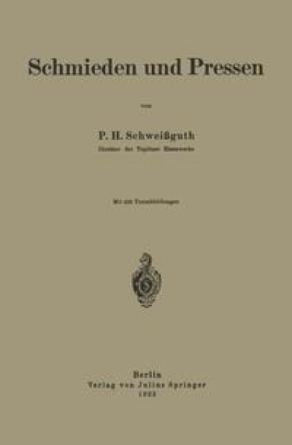 Schmieden und Pressen - P. H. Schweißguth