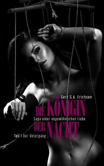 Die Königin der Nacht - Saga einer ungewöhnlichen Liebe - Gert G. A. Erichsen