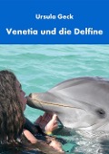 Cover-Bild zum Titel 'Venetia und die Delfine' von 'Ursula Geck'