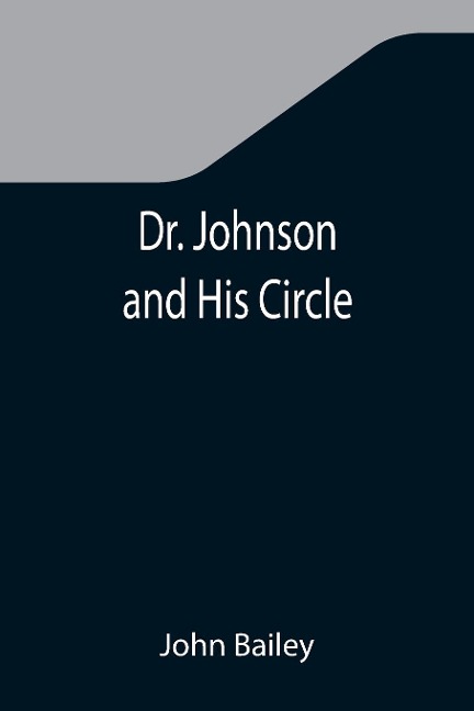 Dr. Johnson and His Circle - John Bailey