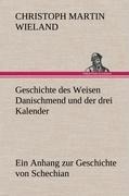 Cover-Bild zum Titel 'Geschichte des Weisen Danischmend und der drei Kalender' von 'Christoph Martin Wieland'