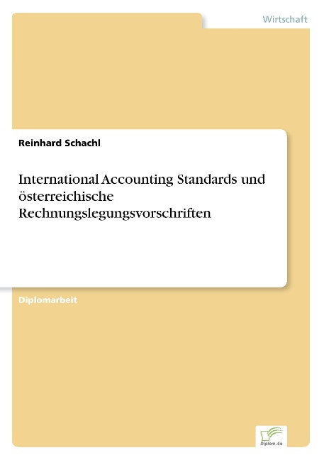 International Accounting Standards und österreichische Rechnungslegungsvorschriften - Reinhard Schachl