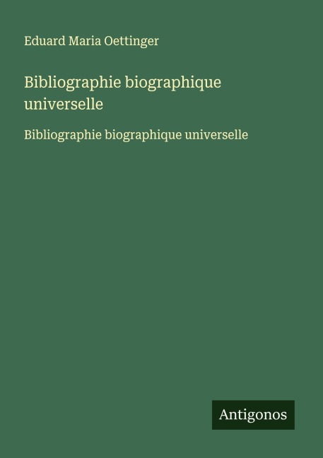 Bibliographie biographique universelle - Eduard Maria Oettinger