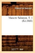 Cover-Bild zum Titel 'Manette Salomon. T. 1 (Éd.1868)' von 'Edmond de Goncourt'