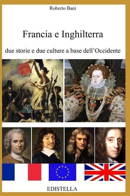 Francia E Inghilterra: Due Storie E Due Culture a Base Dell'occidente - Roberto Bani