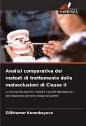 Cover-Bild zum Titel 'Analisi comparativa dei metodi di trattamento delle malocclusioni di Classe II' von 'Dilkhumor Kuranbayeva'