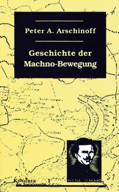 Die Geschichte der Machno-Bewegung - Peter A. Arschinoff