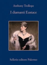 I diamanti di Eustace - Anthony Trollope