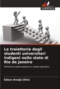 Cover-Bild zum Titel 'Le traiettorie degli studenti universitari indigeni nello stato di Rio de Janeiro' von 'Edson Araújo Diniz'