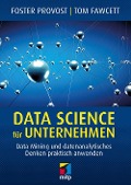 Cover-Bild zum Titel 'Data Science für Unternehmen' von 'Tom Fawcett, Foster Provost'
