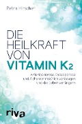 Cover-Bild zum Titel 'Die Heilkraft von Vitamin K2' von 'Petra Hirscher'