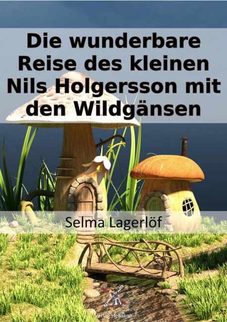 Wunderbare Reise des kleinen Nils Holgersson mit den Wildgänsen - Selma Lagerlöf