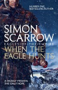 Cover-Bild zum Titel 'When the Eagle Hunts (Eagles of the Empire 3)' von 'Simon Scarrow'