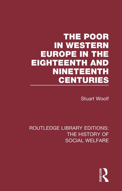 The Poor in Western Europe in the Eighteenth and Nineteenth Centuries - Stuart Woolf