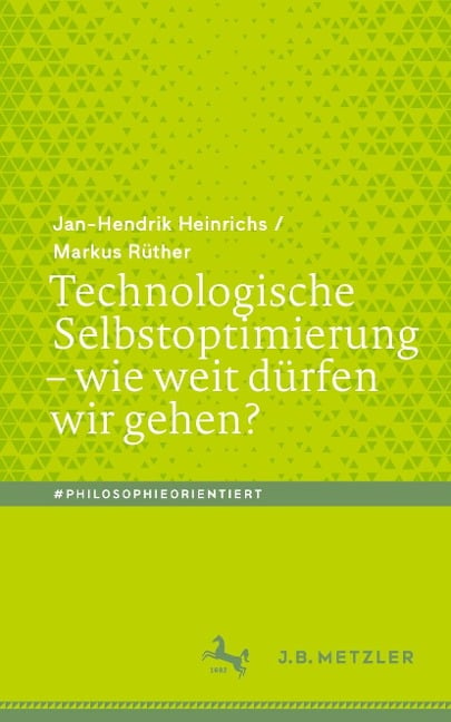 Technologische Selbstoptimierung - wie weit dürfen wir gehen? - Jan-Hendrik Heinrichs, Markus Rüther