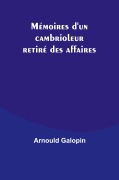 Cover-Bild zum Titel 'Mémoires d'un cambrioleur retiré des affaires' von 'Arnould Galopin'