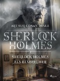 Cover-Bild zum Titel 'Sherlock Holmes als Einbrecher' von 'Arthur Conan Doyle'