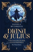 Cover-Bild zum Titel 'Diana & Julius und das Buch der Katastrophen' von 'Daniela Muthreich'