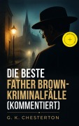 Cover-Bild zum Titel 'Die Beste Father Brown-Kriminalfälle (Kommentiert)' von 'G. K. Chesterton'