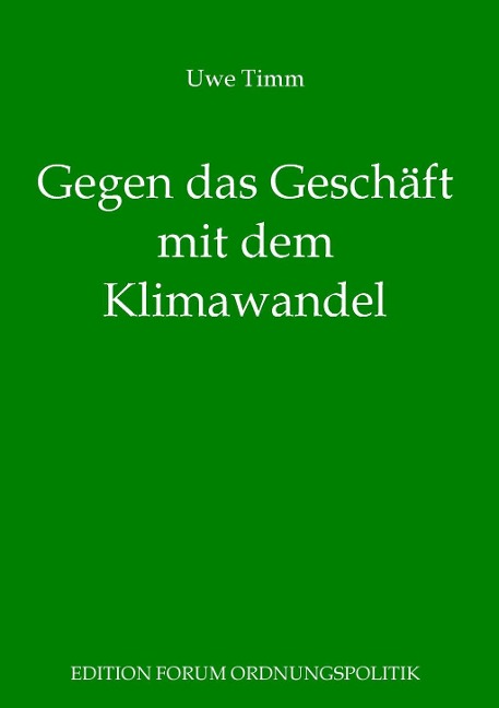 Gegen das Geschäft mit dem Klimawandel - Uwe Timm