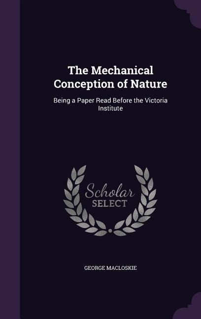 The Mechanical Conception of Nature - George Macloskie