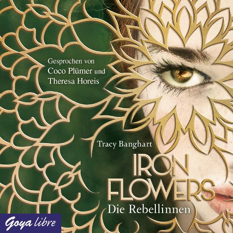 Iron Flowers. Die Rebellinnen [Band 1] - Tracy Banghart