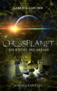 Cover-Bild zum Titel 'ChessPlanet - Die Rätsel des Areals' von 'Gabriella Gruber'