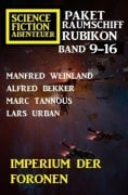 Cover-Bild zum Titel 'Imperium der Foronen: Raumschiff Rubikon Band 9-16: Science Fiction Abenteuer Paket' von 'Manfred Weinland, Alfred Bekker, Lars Urban, Marc Tannous'