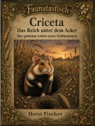 Cover-Bild zum Titel 'Faunatastisch #25  -  Criceta  Das Reich unter dem Acker' von 'Horst Fischer'